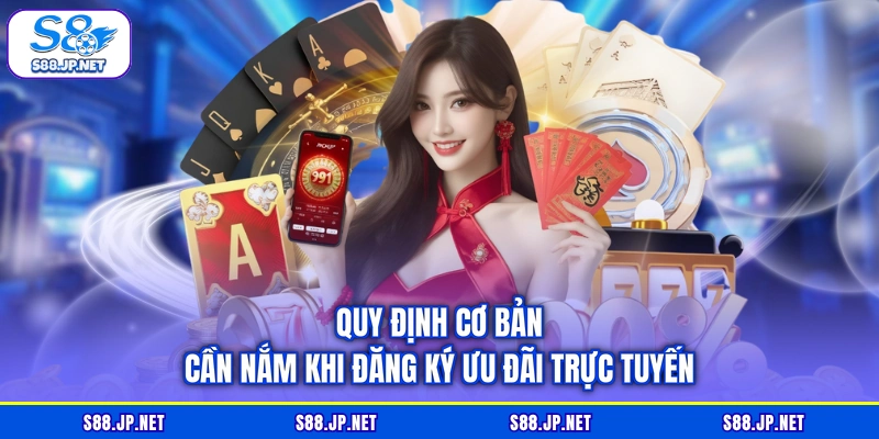 Quy định cơ bản cần nắm khi đăng ký ưu đãi trực tuyến Quy định cơ bản cần nắm khi đăng ký ưu đãi trực tuyến