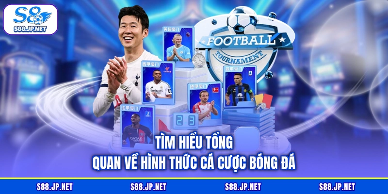 Tìm hiểu tổng quan về hình thức cá cược bóng đá Tìm hiểu tổng quan về hình thức cá cược bóng đá
